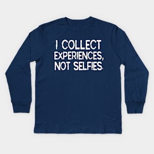 I Collect Experiences, Not Selfies Funny Travel Gift T-Shirt Kids Long Sleeve T-Shirt